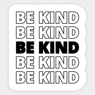 be kind - BE KIND Sticker